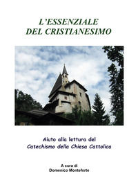 9788833774152 - L'essenziale del cristianesimo. Aiuto alla lettura del catechismo della chiesa cattolica