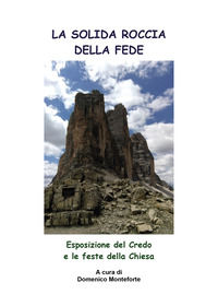 9788833774169 - La solida roccia della fede. Esposizione del Credo e le feste della Chiesa
