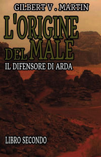 9788833774398 - L'origine del male. Il difensore di Arda. Vol. 2