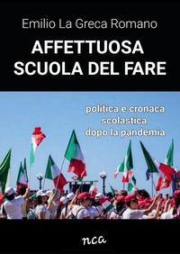 9788833775456 - Affettuosa scuola del fare. Politica e cronaca scolastica dopo la pandemia