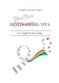 9788833775883 - Obiettivo: vita. Un viaggio di sola andata
