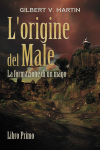 9788833776552 - L'origine del male. La formazione di un mago. Vol. 1