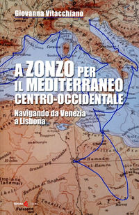 9788833780955 - A zonzo per il Mediterraneo centro-occidentale. Navigando da Venezia a Lisbona