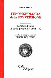 9788833781600 - Fenomenologia della sovversione. L'Antitradizione in scritti politici del 1933-70