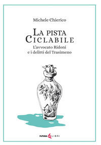 9788833782409 - La pista ciclabile. L'avvocato Ridoni e i delitti del Trasimeno
