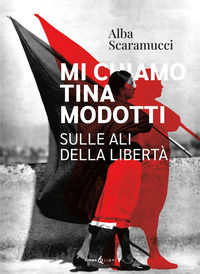 9788833782539 - Mi chiamo Tina Modotti. Sulle ali della libertà