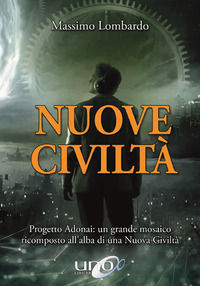 9788833800387 - Nuove civiltà. Progetto Adonai: un grande mosaico ricomposto all'alba di una nuova civiltà