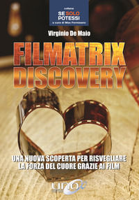 9788833800455 - Filmatrix discovery. Una nuova scoperta per risvegliare la forza del cuore grazie ai film