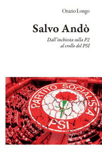 9788833811925 - Salvo Andò. Dall'inchiesta sulla P2 al crollo del PSI