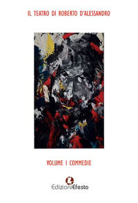 9788833813998 - Il teatro di Roberto D'Alessandro. Vol. 1: Commedie
