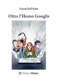 9788833814414 - Oltre l'homo Googlis
