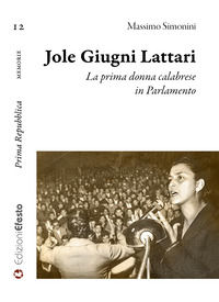 9788833815305 - Jole Giugni Lattari. La prima donna calabrese in Parlamento
