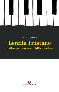 9788833816289 - Lennie Tristano. Il silenzioso messaggero dell'innovazione