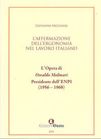 9788833817101 - L'affermazione dell'ergonomia nel lavoro italiano. L'opera di Osvaldo Molinari, Presidente dell'ENPI (1956-1968)