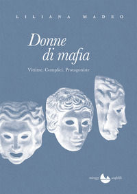 9788833861210 - Donne di mafia. Vittime. Complici. Protagoniste