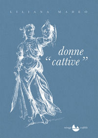 9788833862439 - Donne cattive. Cinquant'anni di vita italiana