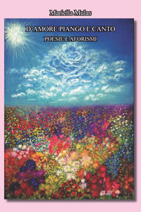 9788833871011 - D'amore canto e piango. Poesie e aforismi