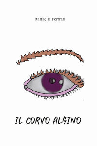 9788833874555 - Il corvo albino. Ediz. illustrata