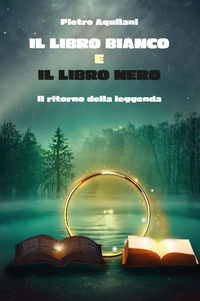 9788833875712 - Il libro bianco e il libro nero. Il ritorno della leggenda
