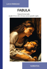 9788833876337 - Fabula. L'amore fa star male, meglio il tocco lieve di una carezza quando capita