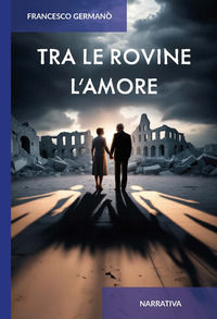 9788833877143 - Tra le rovine l'amore. Ediz. integrale