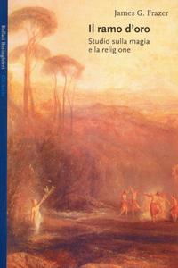 9788833905532 - Il ramo d'oro. Studio sulla magia e la religione