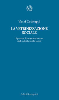 9788833917412 - La vetrinizzazione sociale. Il processo di spettacolarizzazione degli individui e della società