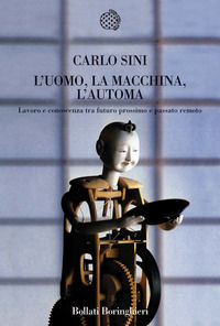 9788833919768 - L'uomo, la macchina, l'automa. Lavoro e conoscenza tra futuro prossimo e passato remoto
