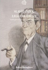 9788833920023 - Leggere Lacan. Guida perversa al vivere contemporaneo