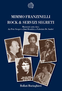 9788833920573 - Rock & servizi segreti. Musicisti sotto tiro: Da Pete Seeger a Jimi Hendrix a Fabrizio De André