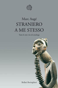 9788833922294 - Straniero a me stesso. Tutte le mie vite di etnologo