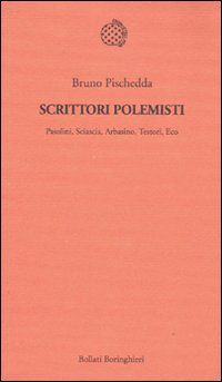 9788833922409 - Scrittori polemisti. Pasolini, Sciascia, Arbasino, Testori, Eco