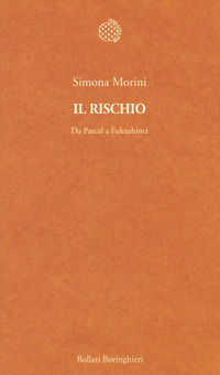 9788833925035 - Il rischio. Da Pascal a Fukushima
