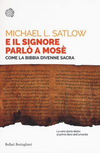 9788833929262 - E il Signore parlò a Mosè. Come la Bibbia divenne sacra