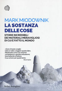 9788833933290 - La sostanza delle cose. Storie incredibili dei materiali meravigliosi di cui è fatto il mondo