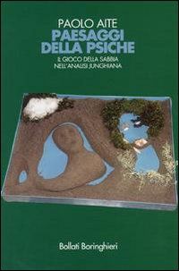 9788833956909 - Paesaggi della psiche. Il gioco della sabbia nell'analisi junghiana