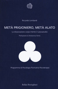 9788833958781 - Metà prigioniero, metà alato. La dissociazione corpo-mente in psicoanalisi
