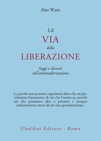 9788834010495 - La via della liberazione. Saggi e discorsi sull'autotrasformazione