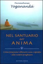 9788834014394 - Nel santuario dell'anima. Come possiamo ottenere una risposta alle nostre preghiere
