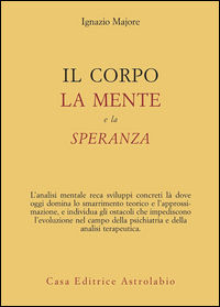 9788834015643 - Il corpo, la mente e la speranza