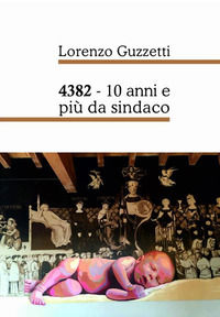 9788834107492 - 4382. 10 anni e più da sindaco