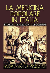 9788834141687 - La medicina popolare in Italia. Storia tradizioni leggende