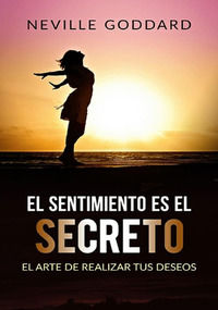 9788834166413 - El sentimiento es el secreto . El arte de realizar tus deseos