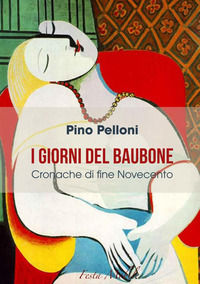 9788834176153 - I giorni del Baubone. Cronache di fine Novecento