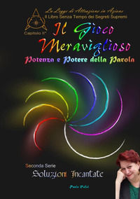 9788834181133 - Il gioco meraviglioso. Potenza e potere della parola. Il libro senza tempo dei segreti supremi. Vol. 2
