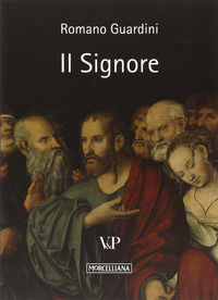 9788834309513 - Il Signore. Riflessioni sulla persona e sulla vita di Gesù Cristo