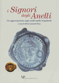 9788834310878 - I signori degli anelli. Un aggiornamento sugli anelli-sigillo longobardi. Atti della giornata di studio (Milano, 17 magg