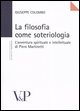 9788834312339 - La filosofia come soteriologia. L'avventura spirituale e intellettuale di Piero Martinetti