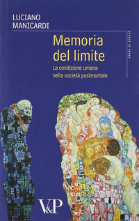 9788834320129 - Memoria del limite. La condizione umana nella società postmortale