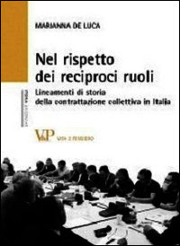 9788834326442 - Nel rispetto dei reciproci ruoli. Lineamenti di storia della contrattazione collettiva in Italia